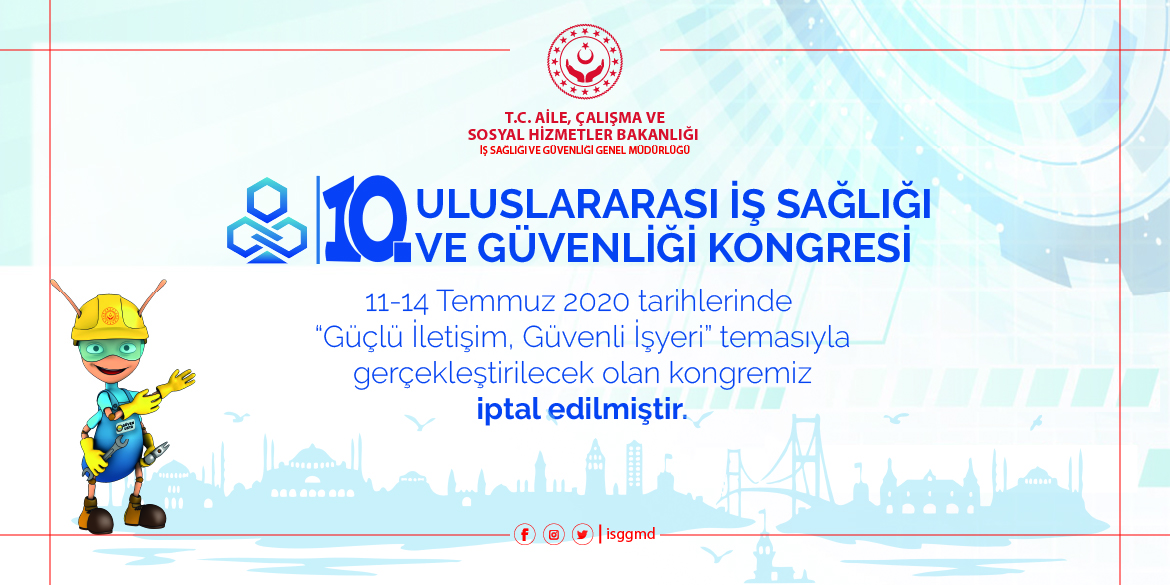 11-14 Temmuz 2020 Tarihlerinde Gerçekleştirmeyi Planladığımız 10.Uluslararası İş Sağlığı ve Güvenliği Kongremiz Pandemi Nedeniyle İptal Edilmiştir.