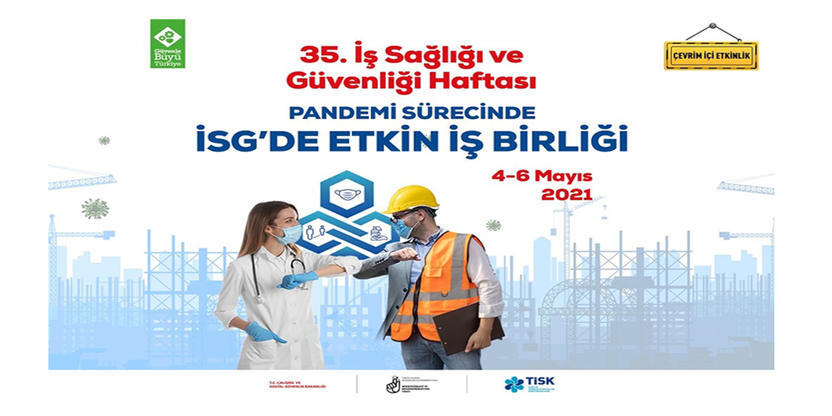 35. İş Sağlığı ve Güvenliği Haftası Etkinlikleri ilk kez Çevrimiçi Düzenlenecek