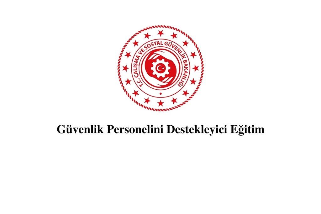 “Güvenlik Personelini Destekleyici Eğitim”